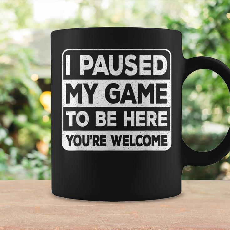 I Paused My Game To Be Here You're Welcome Gamer Gaming Coffee Mug Gifts ideas