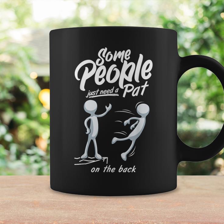 Some People Just Need A Pat On The Back Sarcastic Harsh Coffee Mug Gifts ideas