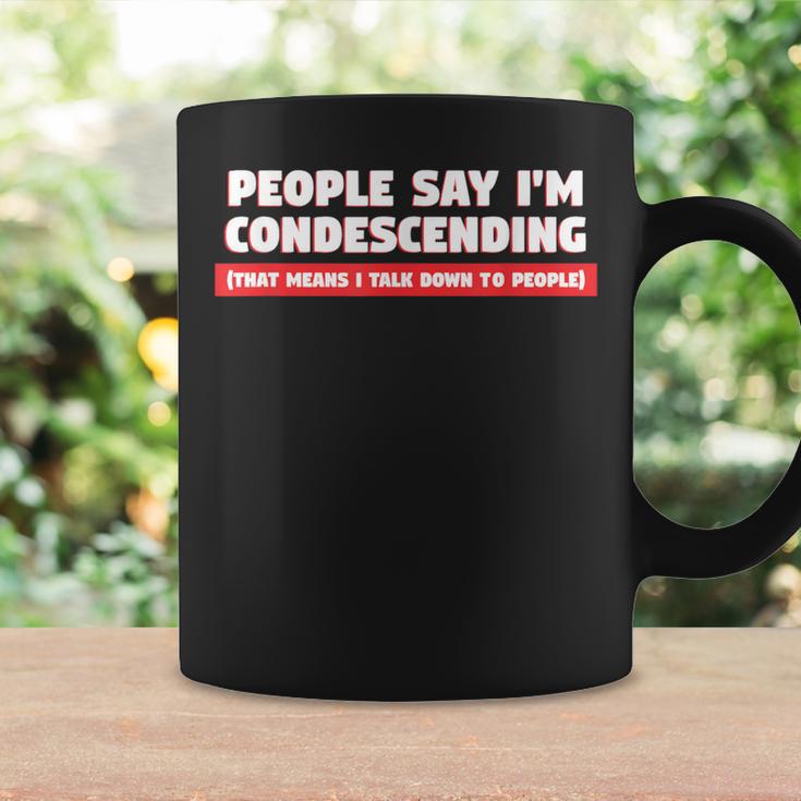 People Say I'm Condescending For Sarcasm Lover Coffee Mug Gifts ideas