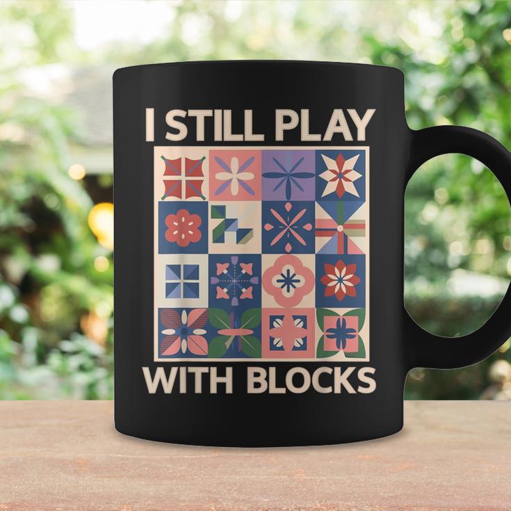 I Still Play With Blocks Quilter Quilting Quilt Sewing Coffee Mug Gifts ideas