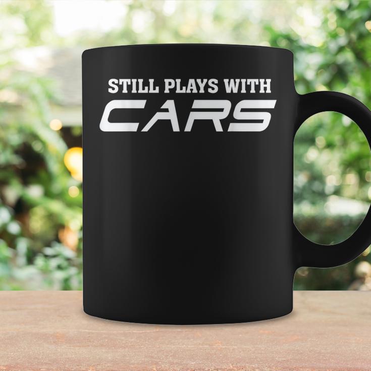 Still Plays With Cars Car Automobile Lover Mechanic Coffee Mug Gifts ideas