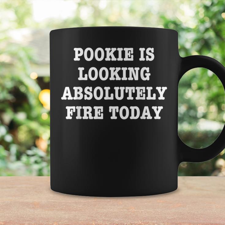 Pookie Is Looking Absolutely Fire Today Coffee Mug Gifts ideas