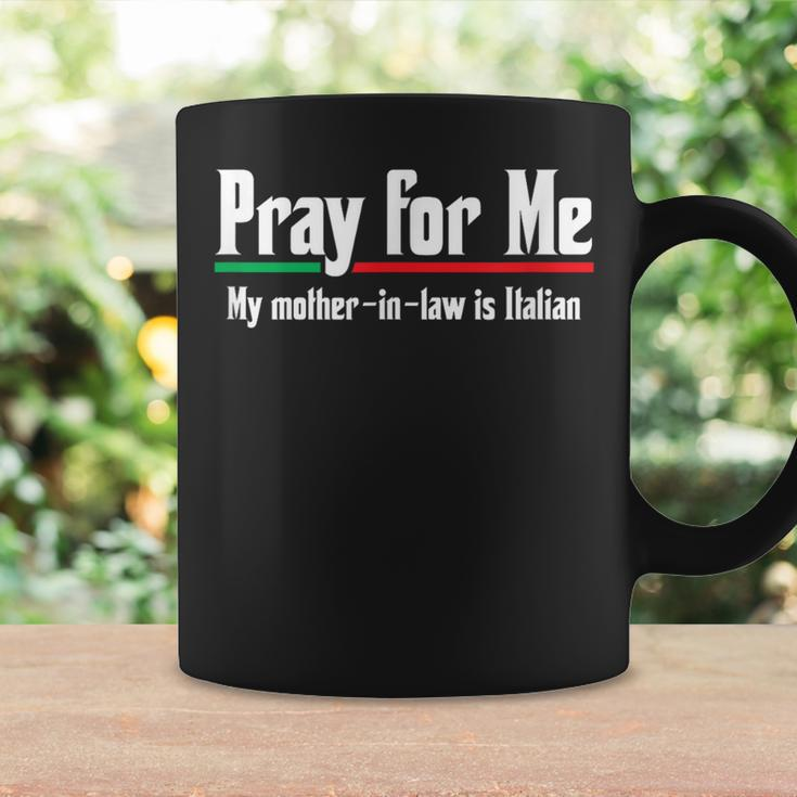 Pray For Me My Mother-In-Law Is Italian Gag Coffee Mug Gifts ideas