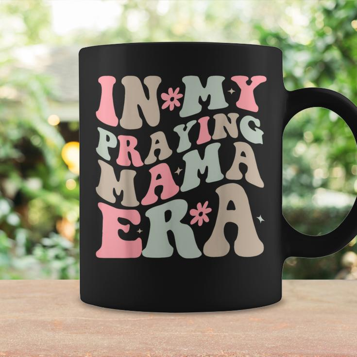 In My Praying Mama Era Religious Mom Christian Coffee Mug Gifts ideas