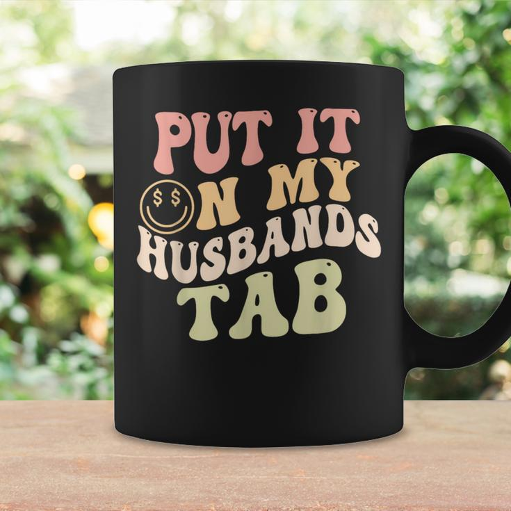 Put It On My Husbands Tab Groovy Quote Coffee Mug Gifts ideas