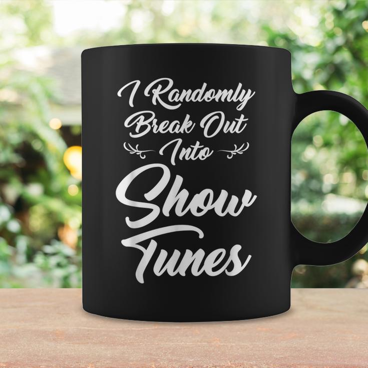 I Randomly Break Out Into Show Tunes Theater S Coffee Mug Gifts ideas