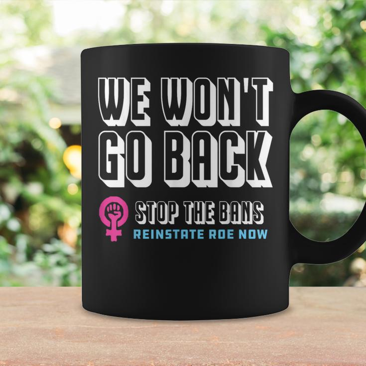 Reinstate Roe Now We Won't Go Back Pro Choice Gear Coffee Mug Gifts ideas