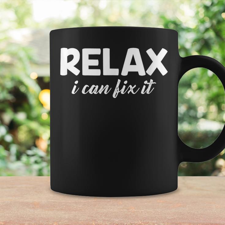 Relax I Can Fix It Relax Coffee Mug Gifts ideas