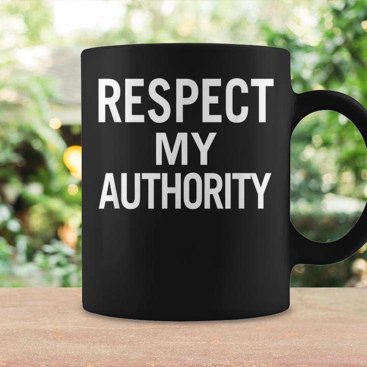 Respect My Authority For Men Women And Youth Coffee Mug Gifts ideas
