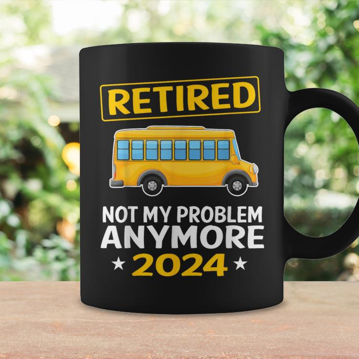 Retired 2024 Not My Problem Anymore School Bus Driver Coffee Mug Gifts ideas