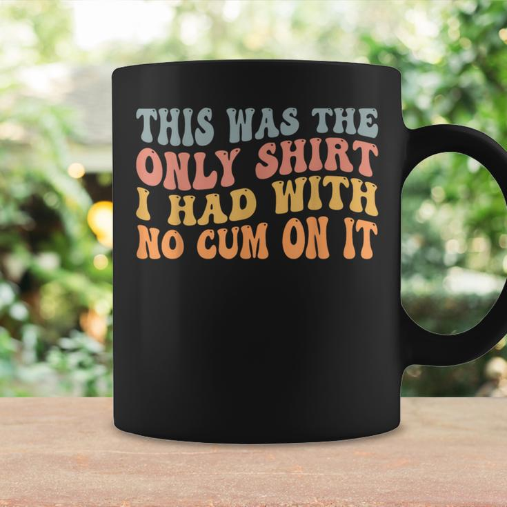Retro Groovy This Was The Only I Had With No Cum On It Coffee Mug Gifts ideas