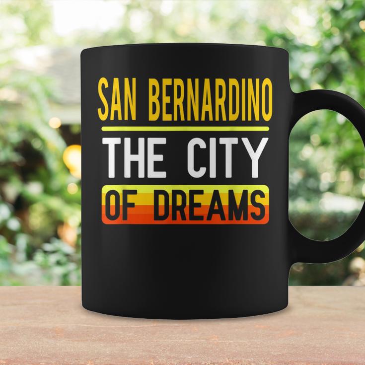 San Bernardino The City Of Dreams California Souvenir Coffee Mug Gifts ideas