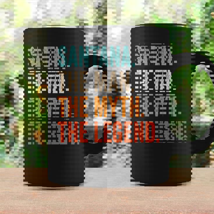 Santana The Man The Myth The Legend First Name Santana Coffee Mug Gifts ideas