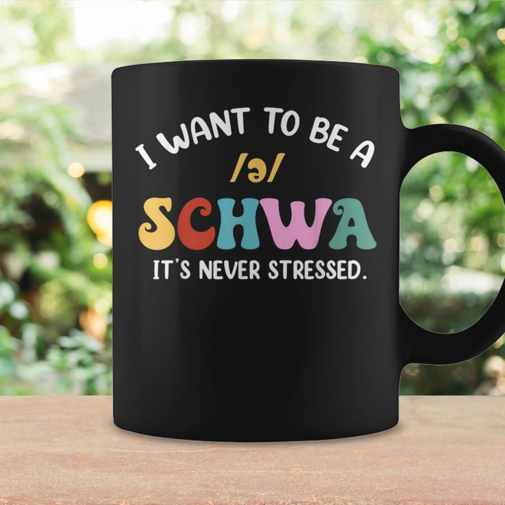 Science Of Reading I Want To Be A Schwa Its Never Stressed Coffee Mug Gifts ideas