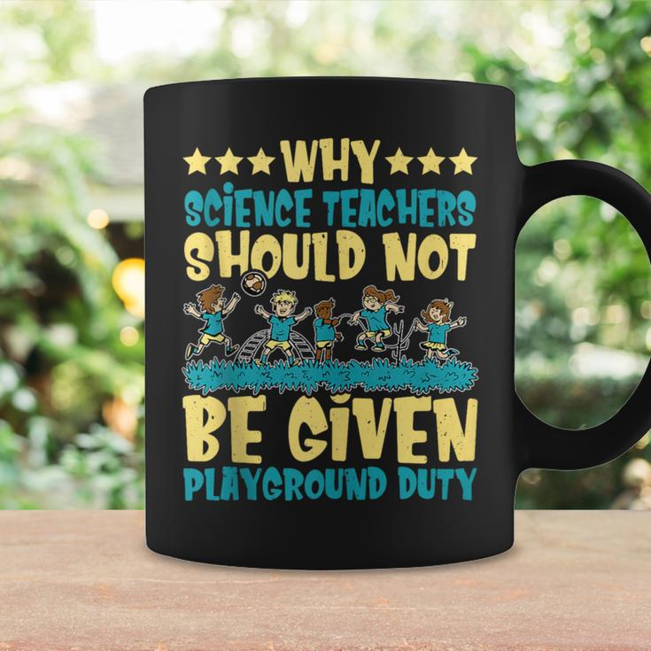 Science Teachers Should Not Given Playground Duty Coffee Mug Gifts ideas