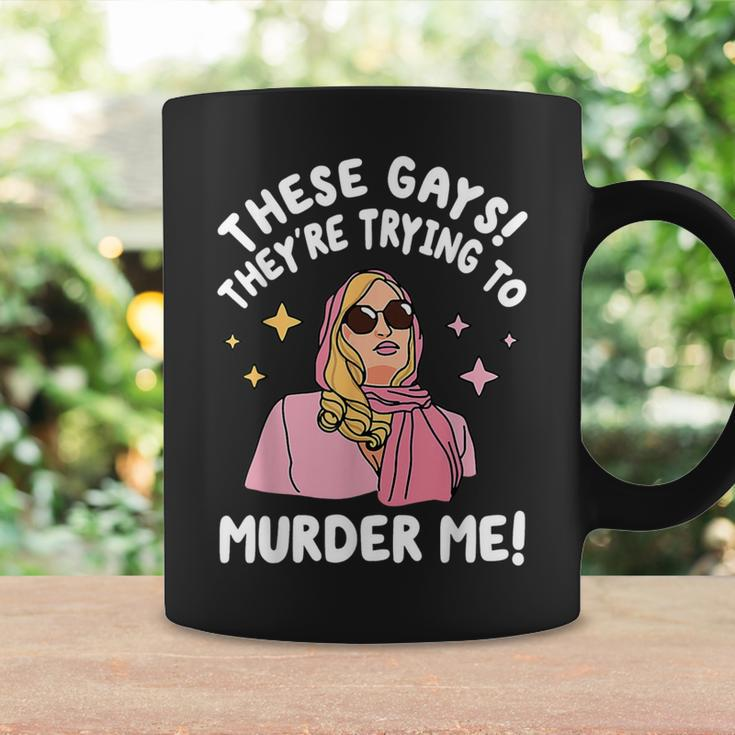 These Gays They're Trying To Murder Me Quote Coffee Mug Gifts ideas