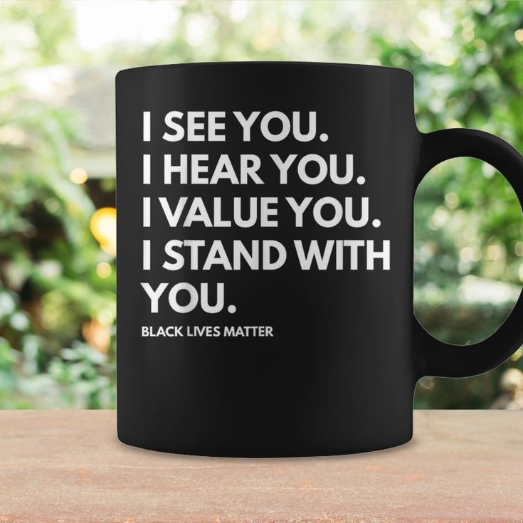 I See You I Hear You I Value You Black Lives Matter Coffee Mug Gifts ideas