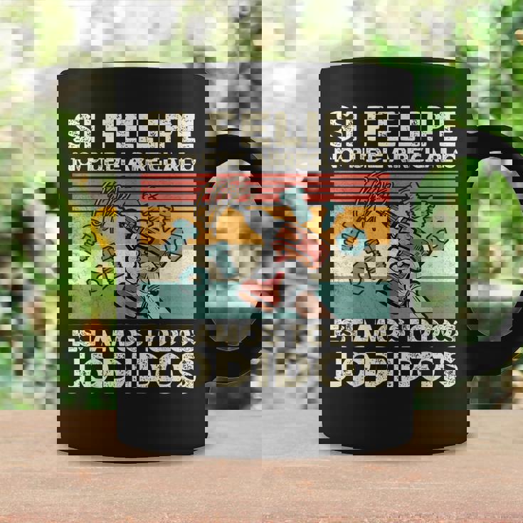 Si Felipe No Puede Arreglarlo Estamos Jodidos Felipe Taza de café Ideas de regalos