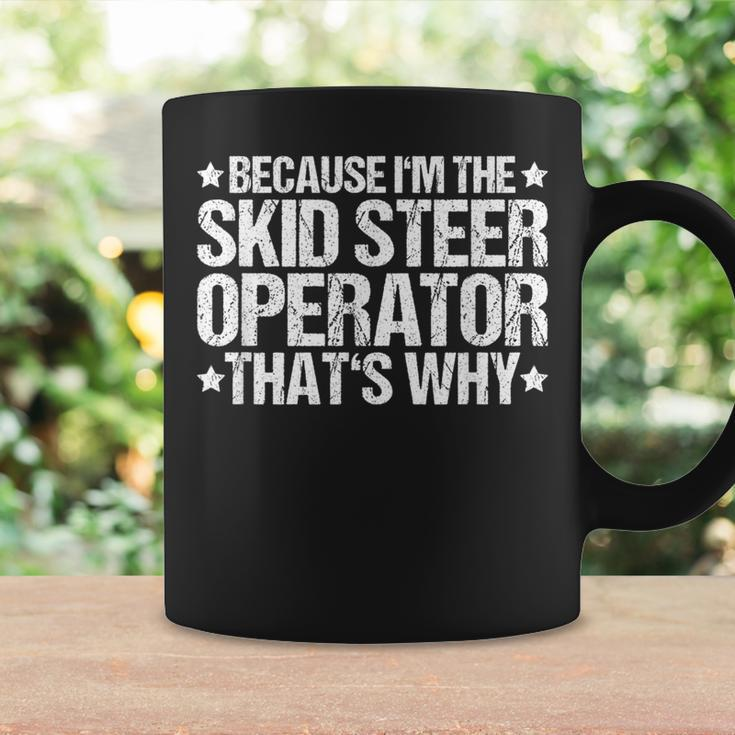 Skid Sr Loader That's Why Skid Sr Operator Coffee Mug Gifts ideas