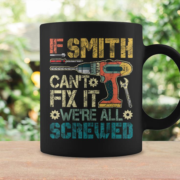 If Smith Can't Fix It We're All Screwed Father's Coffee Mug Gifts ideas