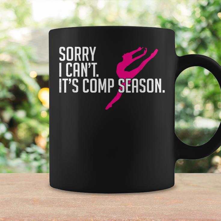 Sorry I Can't Comp Season Cheer Gilrs Comp Dance Mom Dancing Coffee Mug Gifts ideas
