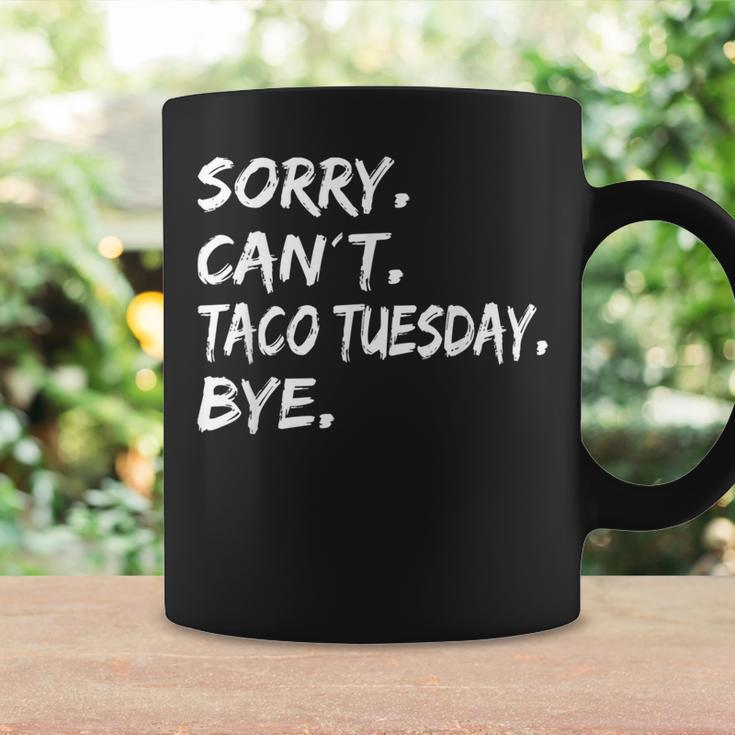 Sorry Can't Taco Tuesday Bye Taco Tuesday Coffee Mug Gifts ideas