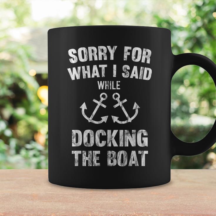 Sorry For What I Said While Docking The Boat Coffee Mug Gifts ideas