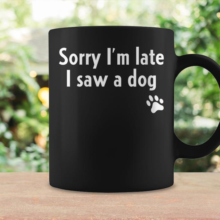 Sorry I'm Late I Saw A Dog Dog Lover Coffee Mug Gifts ideas
