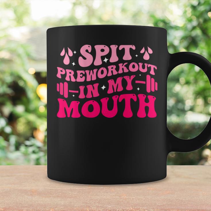 Spit Preworkout In My Mouth Gym Workout On Back Coffee Mug Gifts ideas