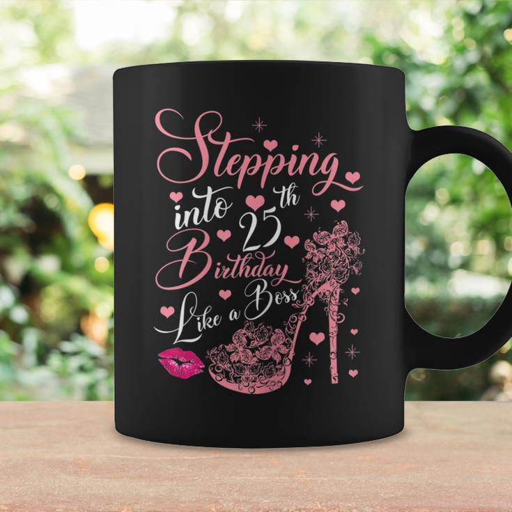 Stepping Into 25Th Birthday Like A Boss Queen Princess Coffee Mug Gifts ideas