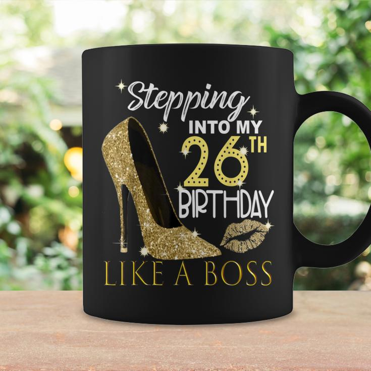 Stepping Into My 26Th Birthday Like A Boss Bday Women Coffee Mug Gifts ideas