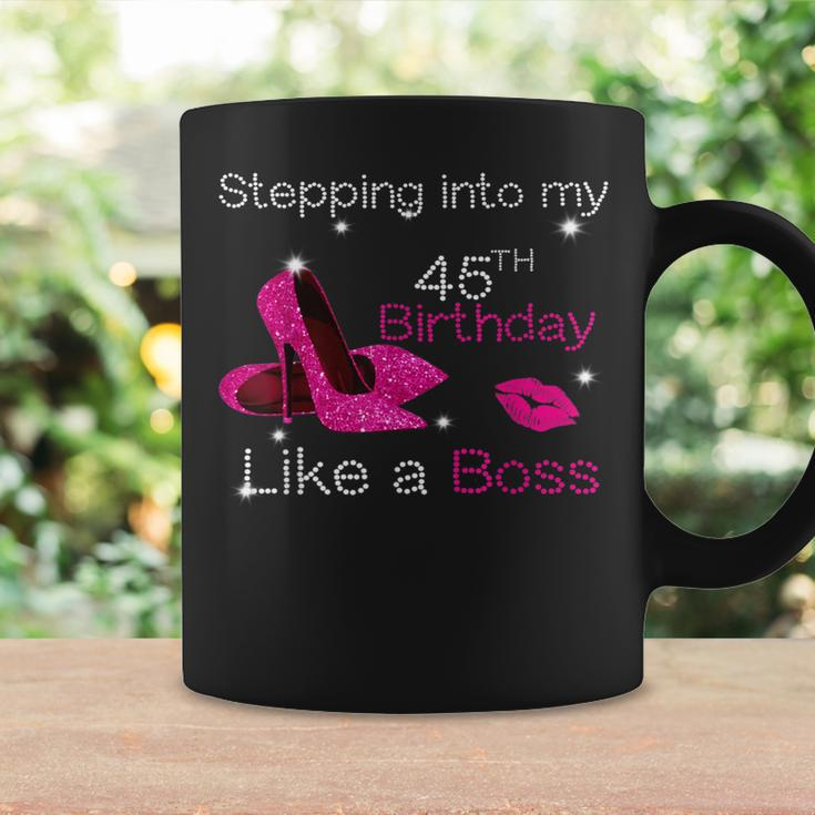 Stepping Into My 45Th Birthday Like A Boss Bday Women Coffee Mug Gifts ideas