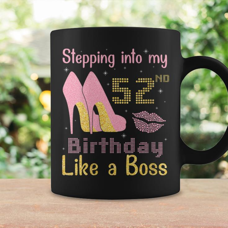 Stepping Into My 52Nd Birthday Like A Boss Happy To Me You Coffee Mug Gifts ideas