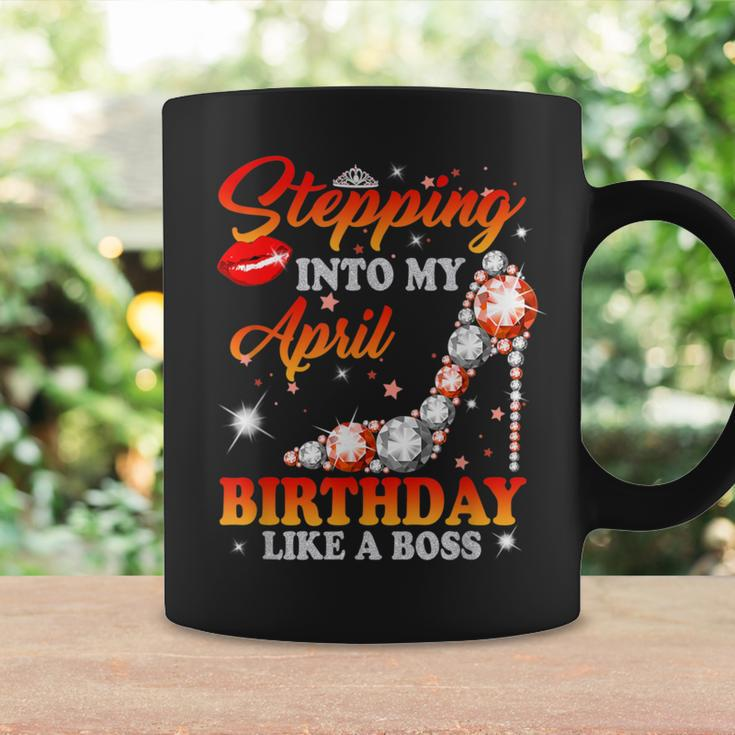 Stepping Into My April Birthday Like A Boss For Womens Girls Coffee Mug Gifts ideas