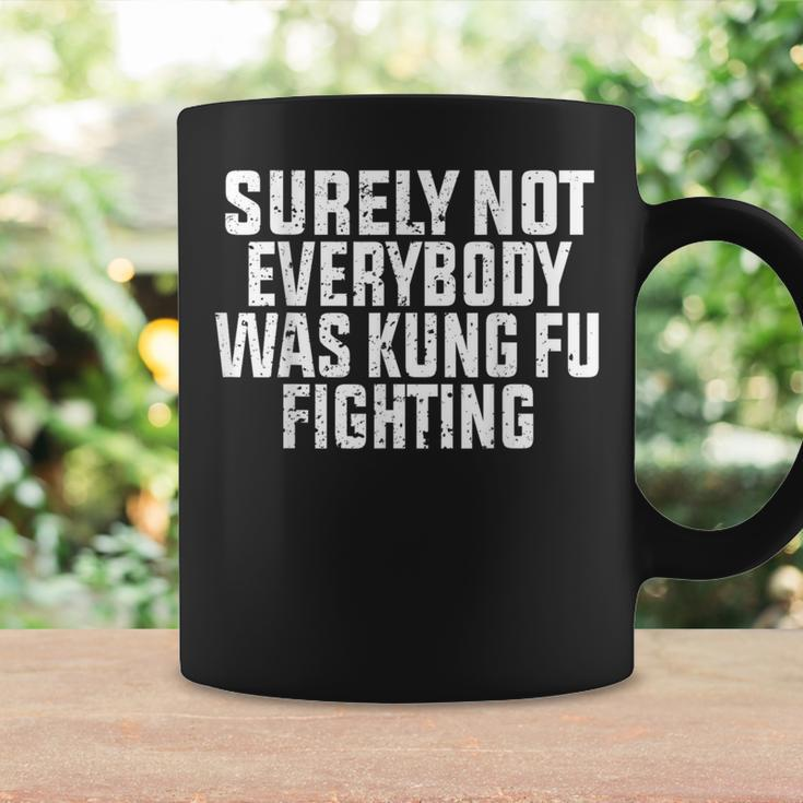 Surely Not Everybody Was Kung Fu Fighting Kung Fu And Karate Coffee Mug Gifts ideas