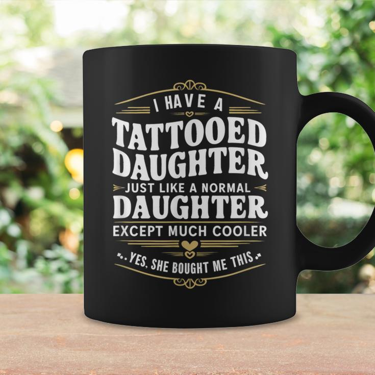 Tattooed Daughter Tattoo Fathers Day Dad Coffee Mug Gifts ideas