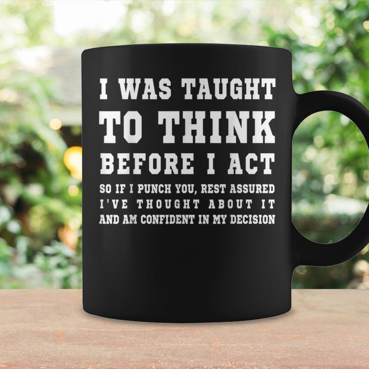 I Was Taught To Think Before I Act Sarcasm Coffee Mug Gifts ideas