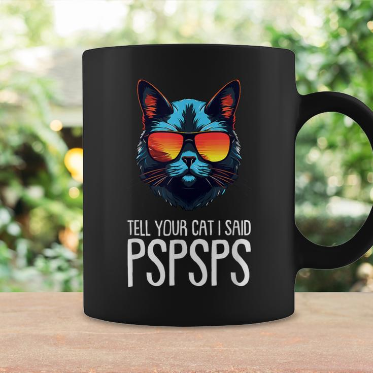 Tell Your Cat I Said Pspsps Saying Cat Lover Coffee Mug Gifts ideas