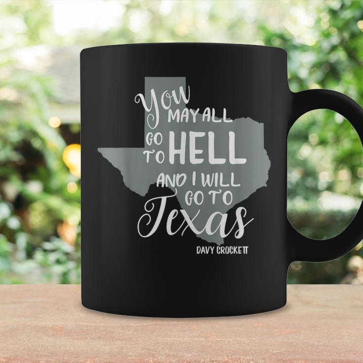 Texas You May All Go To Hell And I Will Go To Texas Coffee Mug Gifts ideas