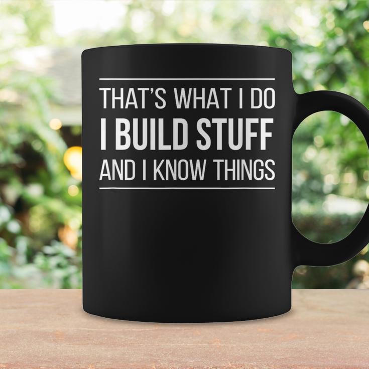 That's What I Do I Build Stuff And I Know Things Coffee Mug Gifts ideas
