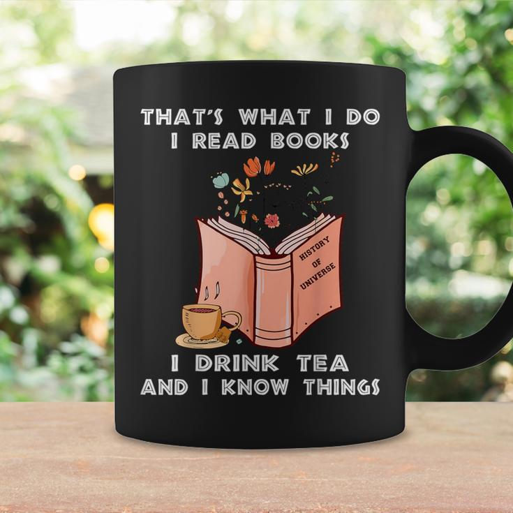 That's What I Do I Read Books I Drink Tea And I Know Things Coffee Mug Gifts ideas