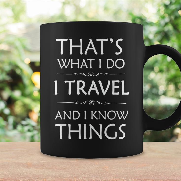 That's What I Do I Travel And I Know Things Coffee Mug Gifts ideas