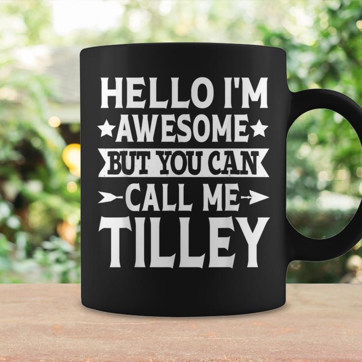 Tilley Surname Call Me Tilley Family Team Last Name Tilley Coffee Mug Gifts ideas