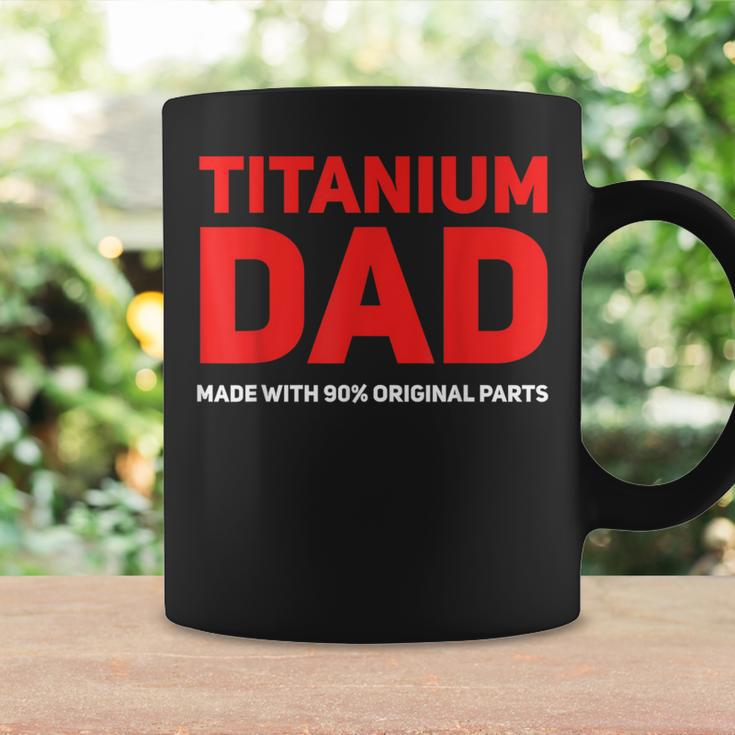 Titanium Dad Knee Hip Replacement 90 Original Parts Coffee Mug Gifts ideas