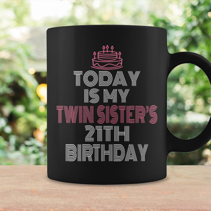 Today Is My Twin Sister's 21Th Birthday Party 21 Years Old Coffee Mug Gifts ideas