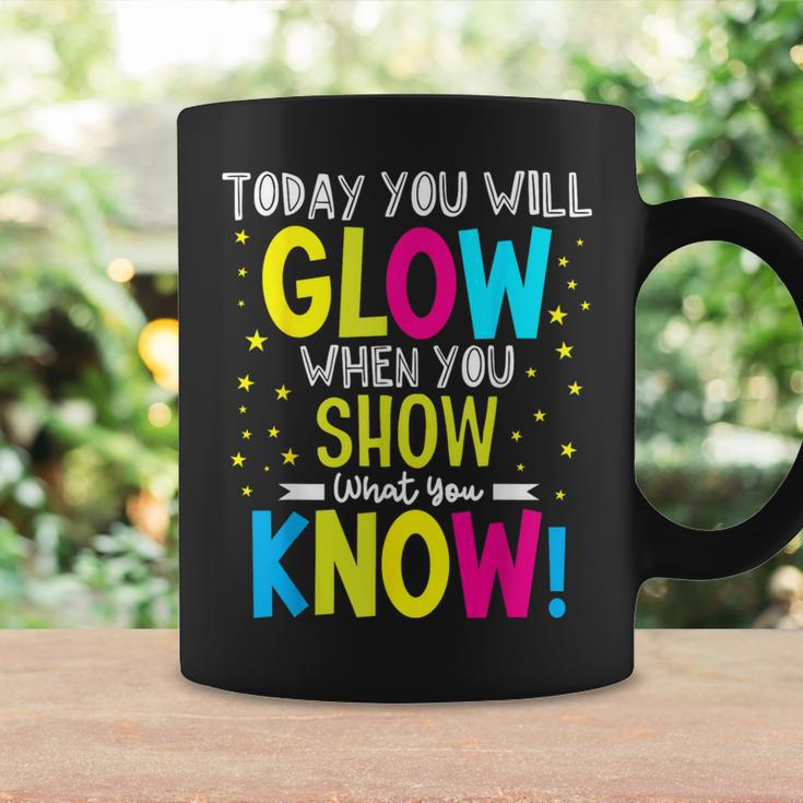 Today You Will Glow When You Show What You Know Teachers Day Coffee Mug Gifts ideas