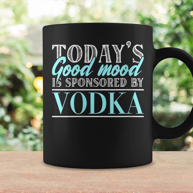 Today's Good Mood Is Sponsored By Vodka Vodka Alcohol Cheers Coffee Mug Gifts ideas
