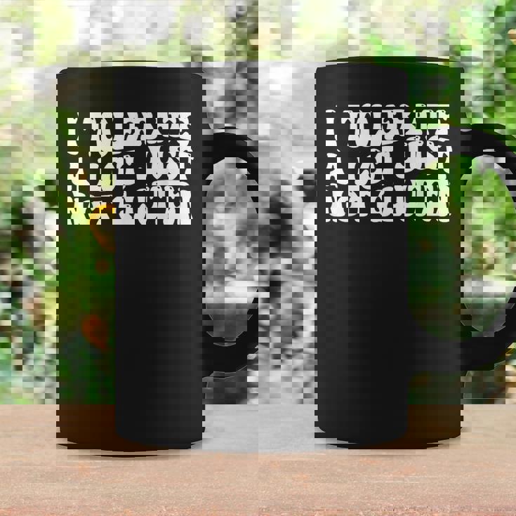 I Tolerate A Lot Just Not Gluten Coffee Mug Gifts ideas
