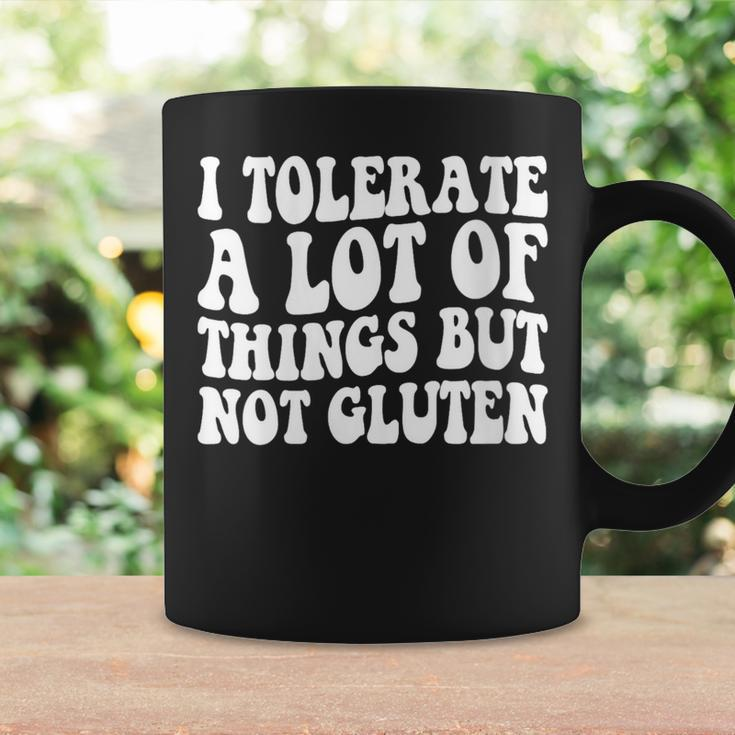 I Tolerate A Lot Of Things But Not Gluten F Celiac Disease Coffee Mug Gifts ideas