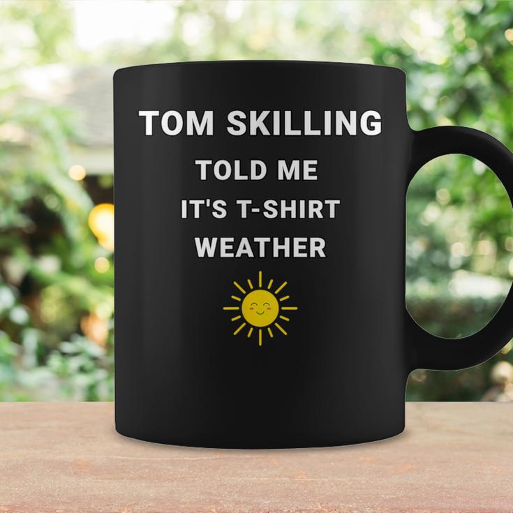 Tom Skilling Told Me Chicago Weather Coffee Mug Gifts ideas